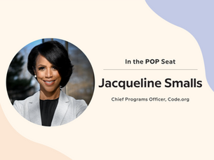 In the POP Seat with Code.org Executive Jacqueline Smalls
