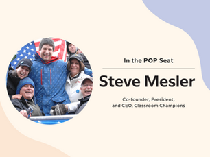 In the POP Seat with Steve Mesler of Classroom Champions