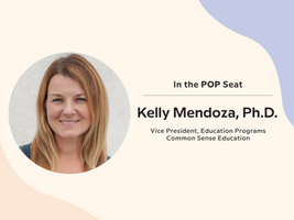 In the POP Seat with Common Sense Education's Kelly Mendoza, Ph.D.
