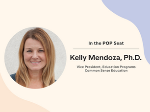In the POP Seat with Common Sense Education's Kelly Mendoza, Ph.D.