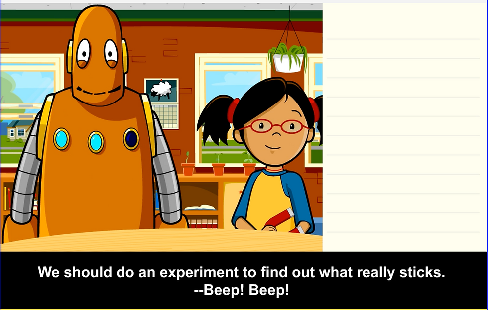 Moby and Annie in a classroom, smiling. Text reads "We should do an experiment to find out what really sticks. --Beep! Beep!". Bright colors and plants in the background.