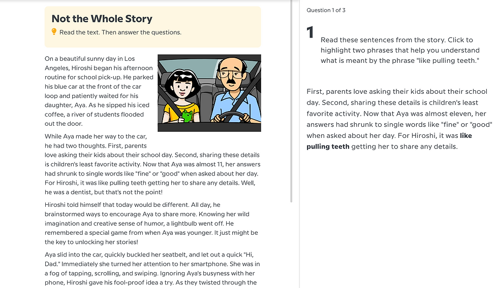 BrainPOP Idioms and Clichés topic: Screenshot of a Connected Texts reading activity titled “Not the Whole Story,” with a story passage and an illustration of a father driving with his daughter in the passenger seat, next to question 1 of 3 asking students to highlight phrases that explain the meaning of “like pulling teeth.”