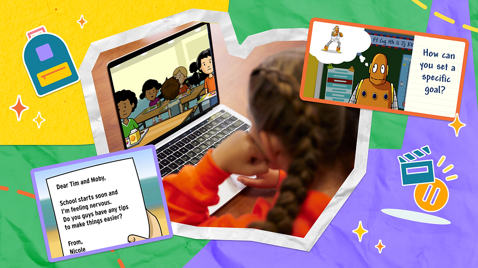 Child studies on a laptop while watching a cartoon classroom; side panels show Moby (an orange robot) wondering about goal-setting and a letter to Tim and Moby on feeling nervous about starting school soon.