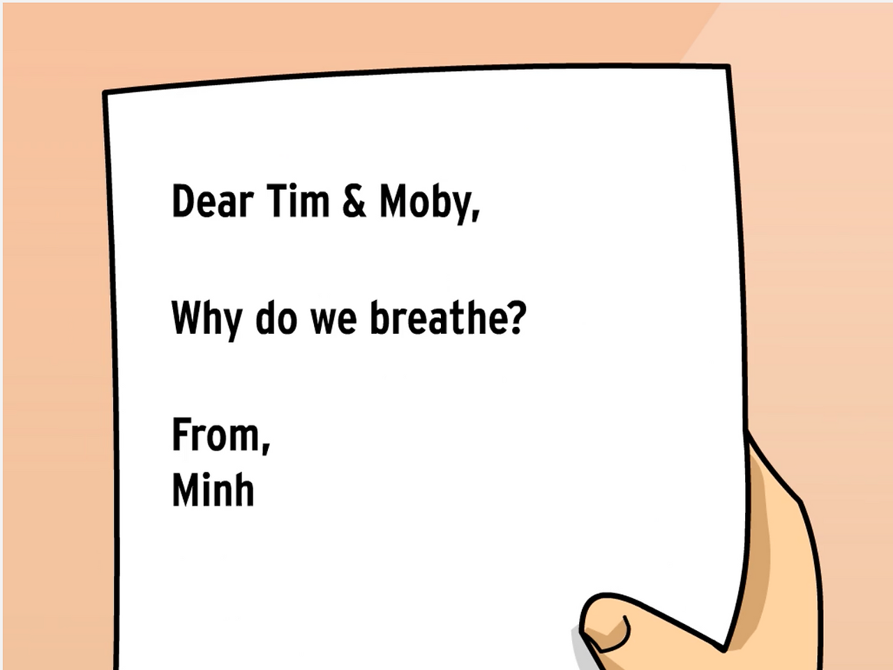 Animated hand holds letter reading "Dear Tim and Moby, why do we breathe? From, Minh"